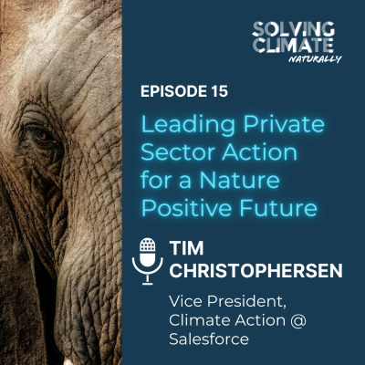 episode Episode 15: Leading Private Sector Action for a Nature Positive Future with Tim Christophersen, VP, Climate Action @ Salesforce artwork