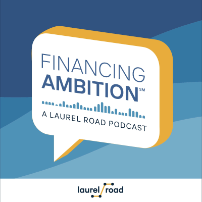 Financing Ambition℠ – A Personal Finance Podcast from Laurel Road