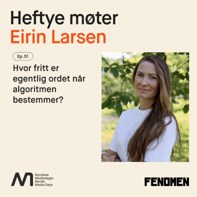 episode Eirin Larsen - Hvor fritt er egentlig ordet når algoritmen bestemmer? artwork