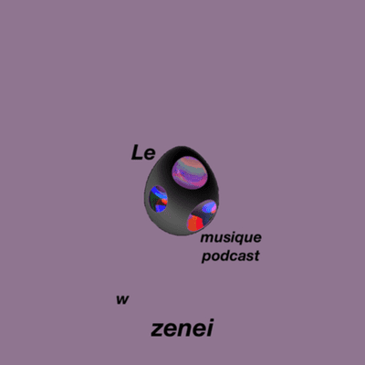 episode 010 Zenei Le Musique Podcast artwork