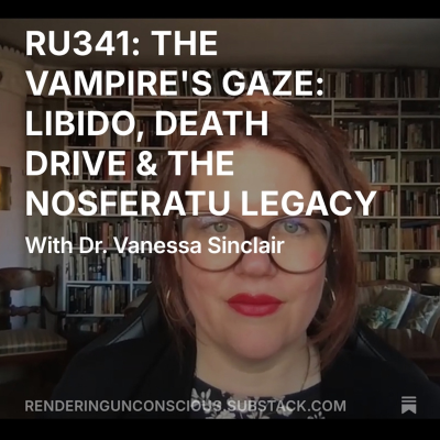 episode RU341 THE VAMPIRE'S GAZE- LIBIDO, DEATH DRIVE & THE NOSFERATU LEGACY WITH DR. VANESSA SINCLAIR artwork