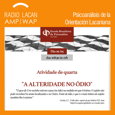 RadioLacan.com | HACIA EL IX ENAPOL. “Actividad De Miércoles” de la EBP-SP. “La Alteridad en el odio”