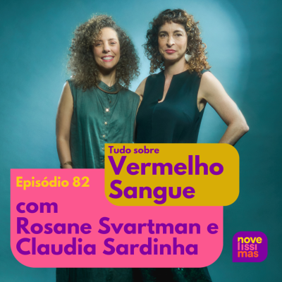 episode Novelíssimas 082 - Tudo sobre Vermelho Sangue com Rosane Svartman e Claudia Sardinha artwork