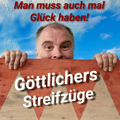 episode Göttlichers Streifzüge - Man muss auch mal Glück haben artwork