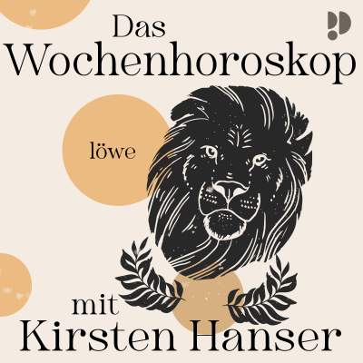 LÖWE: Das Wochenhoroskop mit Kirsten Hanser