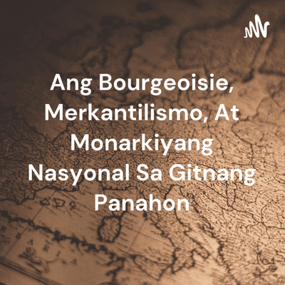 Ang Bourgeoisie, Merkantilismo, At Monarkiyang Nasyonal Sa Gitnang Panahon
