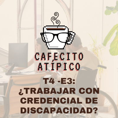 episode T4-E3 ¿Trabajar con Credencial de Discapacidad? artwork