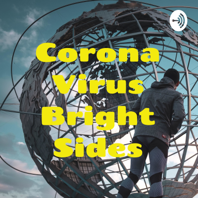 Corona Virus Bright Sides