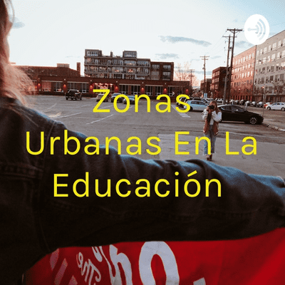 Zonas Urbanas En La Educación