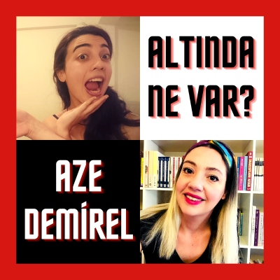 episode ALTINDA NE VAR? - Aze Demirel / Doğaçhane Doğaçlama Sohbetler artwork