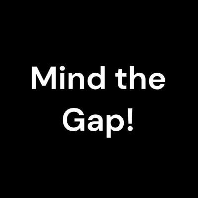 Mind the Gap!