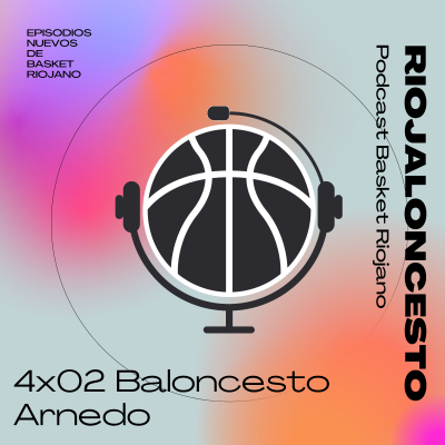 episode Riojaloncesto 4x01 Club Baloncesto Arnedo artwork