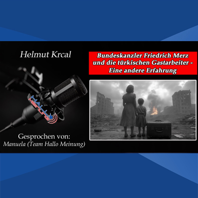episode "Bundeskanzler Friedrich Merz und die türkischen Gastarbeiter - Eine andere Erfahrung" von Helmut Krcal artwork
