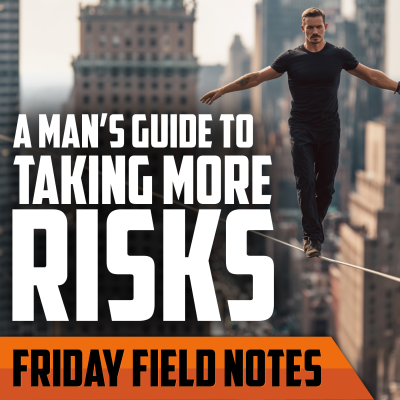 episode A Man’s Guide to Taking More Risks | FRIDAY FIELD NOTES artwork