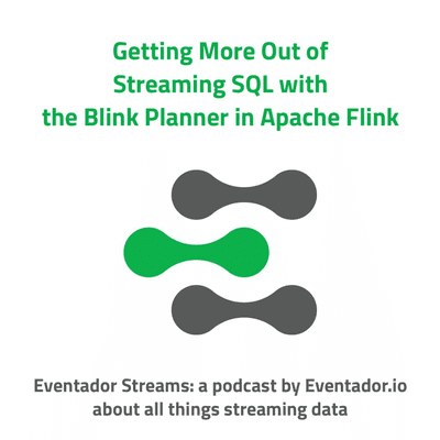 episode Getting More Out of Streaming SQL with the Blink Planner in Apache Flink artwork