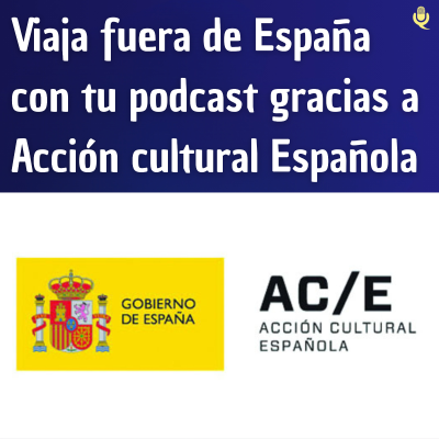 episode Viaja fuera de España con tu podcast gracias a Acción cultural Española artwork