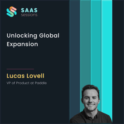 episode S8E14 - Unlocking Global Expansion ft. Lucas Lovell, VP of Product at Paddle artwork