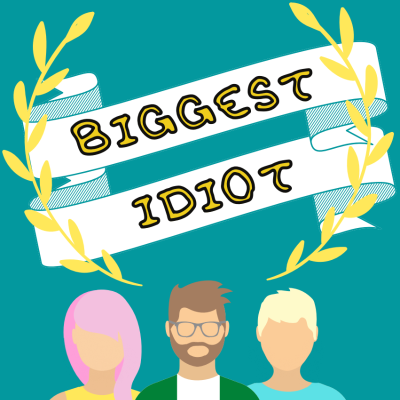 Biggest Idiot Podcast