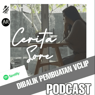 episode Podcast dibalik pembuatan VCLIP Cerita Sore artwork