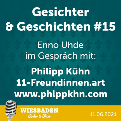 episode Philipp Kühn - Gesichter und Geschichten #15 - www.11-Freundinnen.art artwork