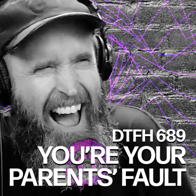 episode 693: You're Your Parents' Fault artwork