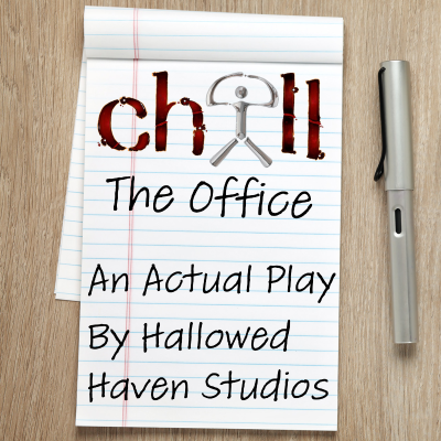 Chill: The Office - A Chill RPG Actual Play