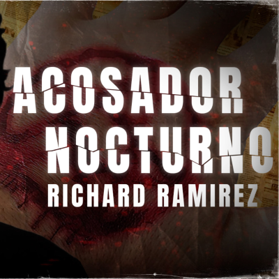 episode El Terror Nocturno: El Caso de Richard Ramírez | El Asesino Serial de California artwork