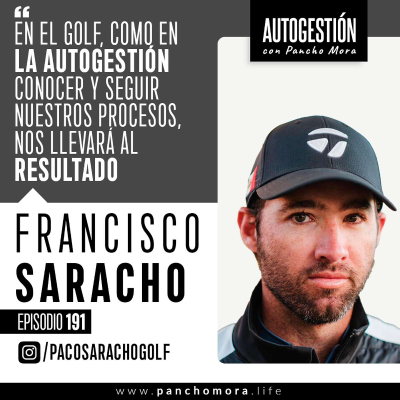 episode #191 Francisco Saracho - En el golf, como en la autogestión conocer y seguir nuestros procesos, nos llevará al resultado. artwork