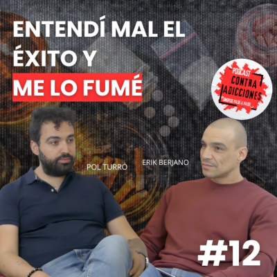 episode Entendí mal el éxito y me lo fumé, con Pol Turró | Contra Adicciones Podcast | Cap. 12 artwork