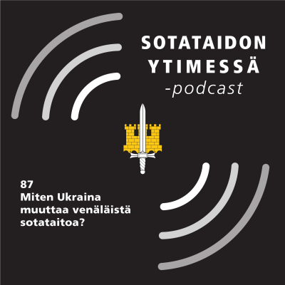 episode 87 Miten Ukraina muuttaa venäläistä sotataitoa? artwork