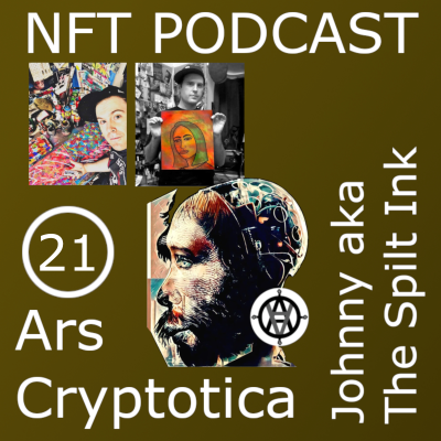 episode Johnny, aka The Spilt Ink, on NFT Podcast: Ars Cryptotica - Episode 21 artwork