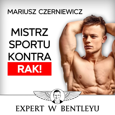 episode NIE ZMARNUJ swojego życia! Czas na marzenia jest TERAZ! Mariusz Czerniewicz [Expert w Bentleyu] artwork