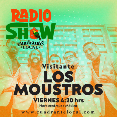 episode Cuadrante Local Radio Show – 22.ABR.2022 – Los Moustros artwork