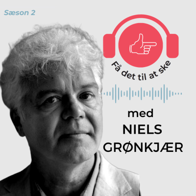 #73 Få Det Til At Ske med Niels Grønkjær og det nye menneske