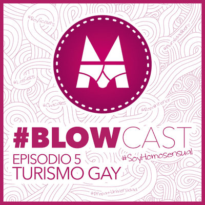 episode BlowCast #SoyHomosensual - Episodio 5: Turismo LGBT artwork