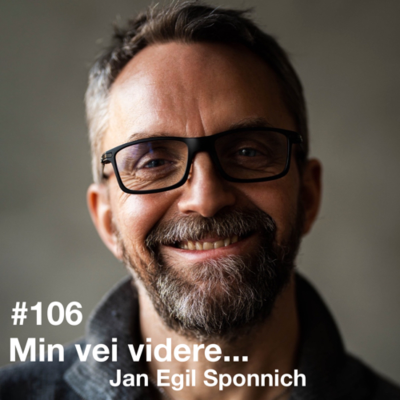 episode #106 Min vei videre med Jan Egil Sponnich artwork