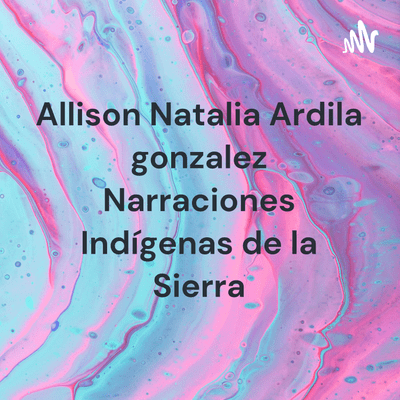 Allison Natalia Ardila gonzalez Narraciones Indígenas de la Sierra