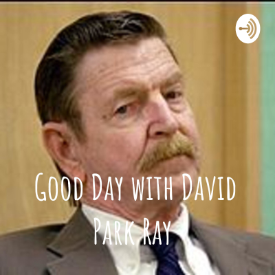 episode Good Day with David Parker Ray artwork