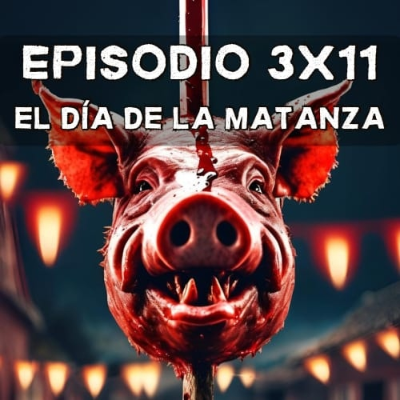 episode Episodio 3x11: El día de la matanza artwork