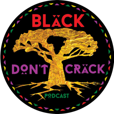Black Don't Crack Podcast