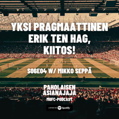 episode Yksi pragmaattinen Erik Ten Hag, kiitos! - Vieraana Mikko Seppä artwork