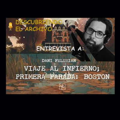 episode Charla con Daniel Fernández Besteiro. Viaje al infierno; primera parada: Boston . artwork