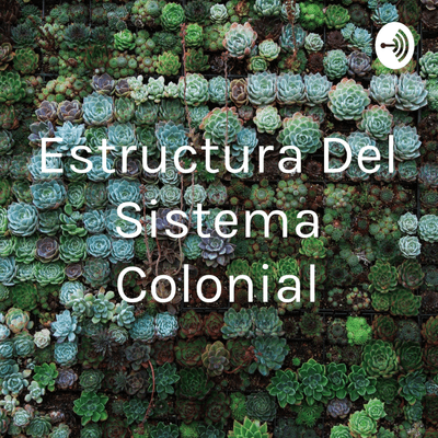 Estructura Del Sistema Colonial