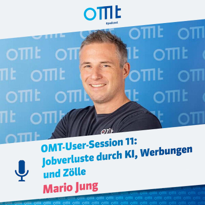episode OMT-User-Session 11: Jobverluste durch KI, Werbungen und Zölle (Mario Jung) | OMT-Podcast #264 artwork