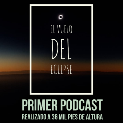 episode Episodio # 2 El vuelo del Eclipse . El primer Podcast realizado a 36 mil pies de altura. artwork