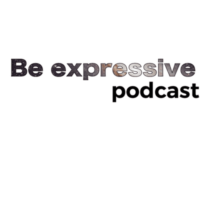 Be Expressive Podcast