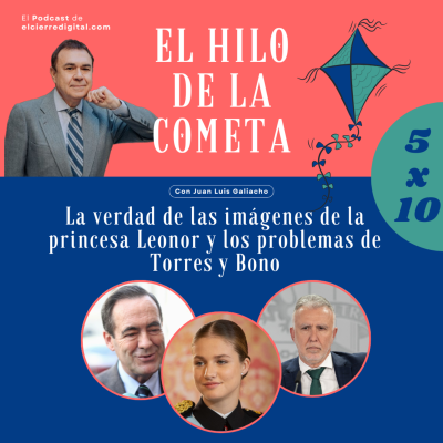 episode La verdad de las imágenes de la princesa Leonor y Los problemas de Torres y Bono | El Hilo de la Cometa 5x10 artwork