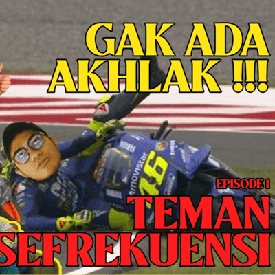 episode Teman Ga Ada Akhlak - Teman Sefrekuensi Episode 01 artwork