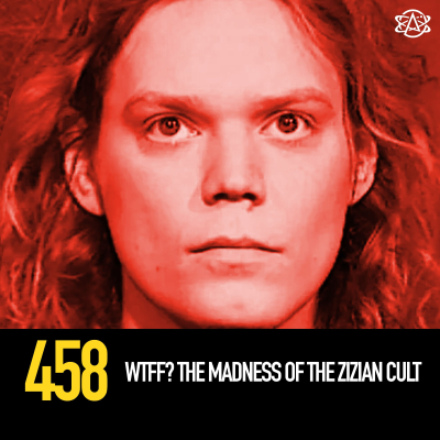 episode 458 - WTFF? The Madness of the Zizian Cult artwork