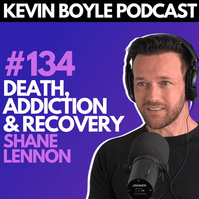 episode #134: Shane Lennon - Death, Addiction & Recovery. artwork